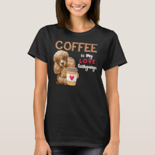 Camiseta El Café Es Mi Lenguaje De Amor El Poodle Puppy Val