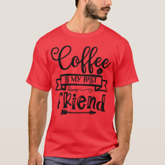 Camiseta El Café Es Mi Mejor Amigo chica De Café Para Amant
