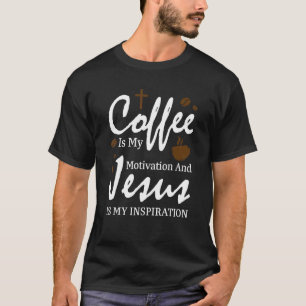 Camiseta El Café Es Mi Motivación Y Los Granos De Café De J