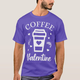Camiseta El Café Es Mi Valentine Caffeine Lover V