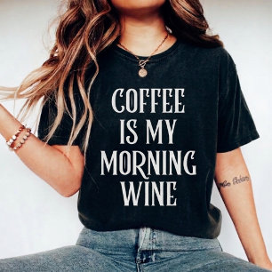 Camiseta El Café Es Mi Vino De La Mañana Frase Divertida