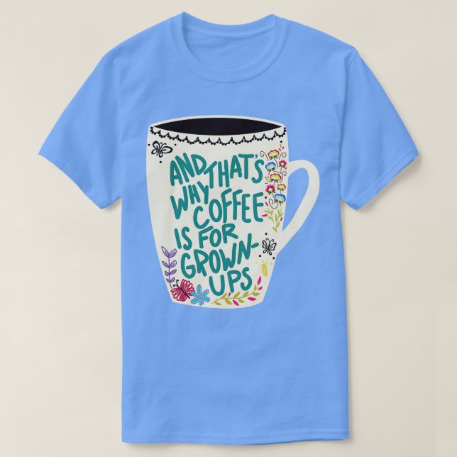 Camiseta El Café Es Para Ups Grown (Diseño del anverso)