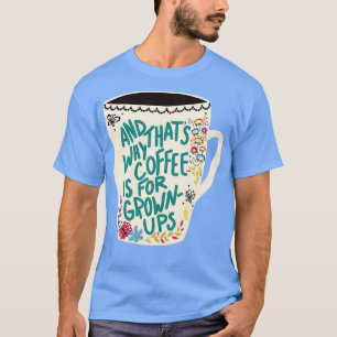 Camiseta El Café Es Para Ups Grown