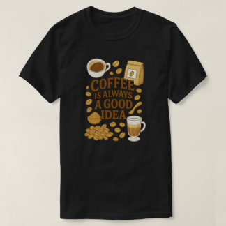 CAMISETA EL CAFÉ ES SIEMPRE UNA BUENA IDEA