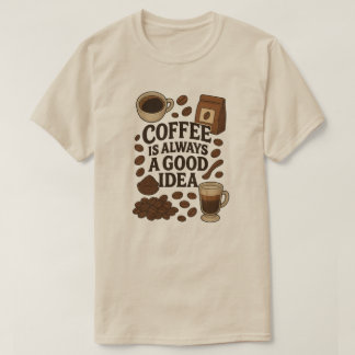 CAMISETA EL CAFÉ ES SIEMPRE UNA BUENA IDEA