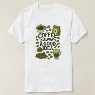 CAMISETA EL CAFÉ ES SIEMPRE UNA BUENA IDEA