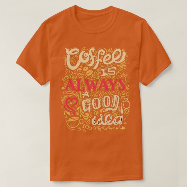 Camiseta El café es siempre una buena idea 12 (Diseño del anverso)