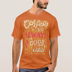Camiseta El café es siempre una buena idea 12