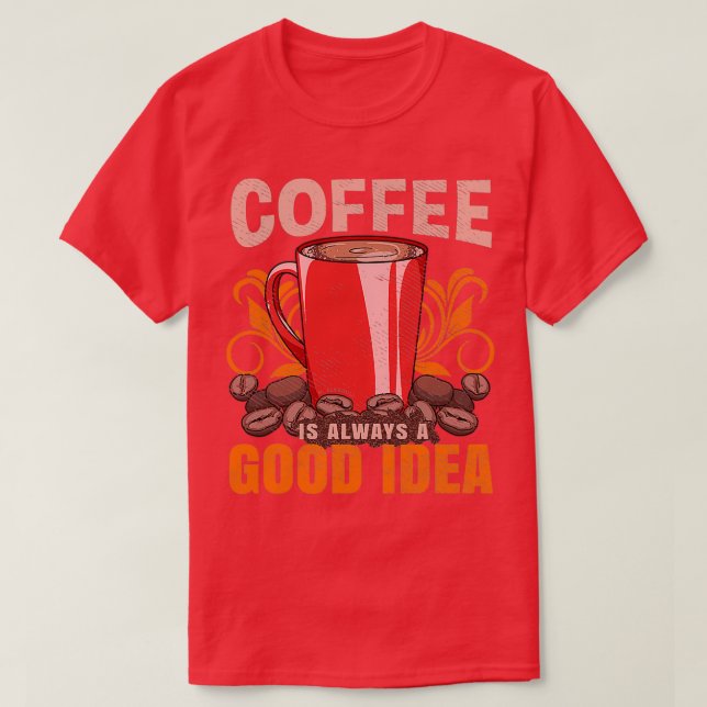 Camiseta El Café Es Siempre Una Buena Idea Barista (Diseño del anverso)