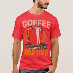 Camiseta El Café Es Siempre Una Buena Idea Barista