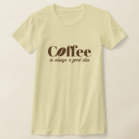 El café es siempre una buena idea una linda camise