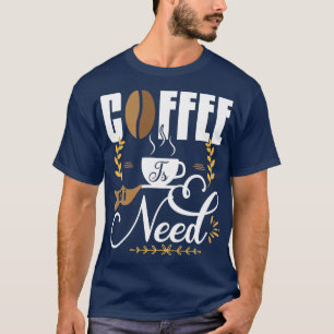 Camiseta El Café Es Todo Lo Que Necesito 1