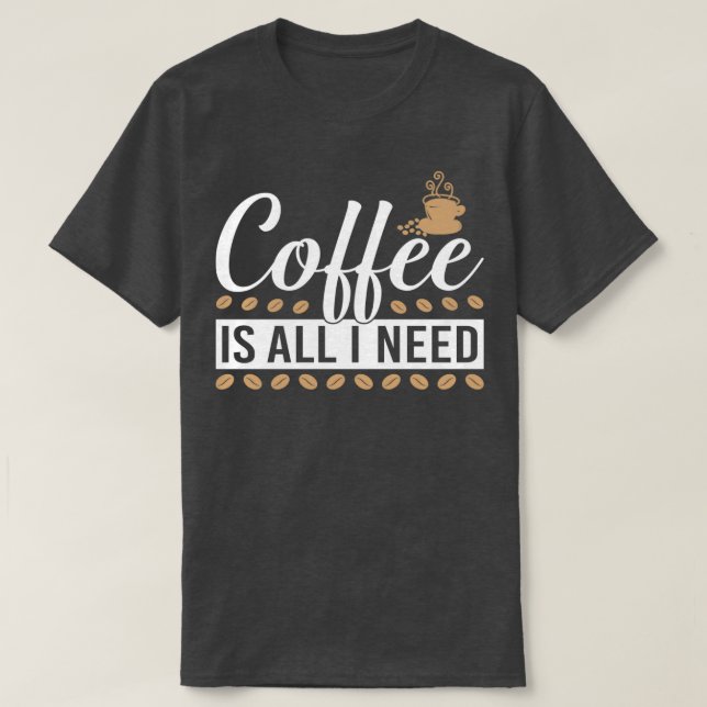 Camiseta el café es todo lo que necesito 2 (Diseño del anverso)