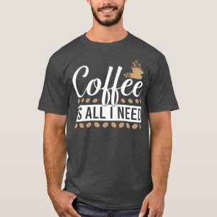 Camiseta el café es todo lo que necesito 2