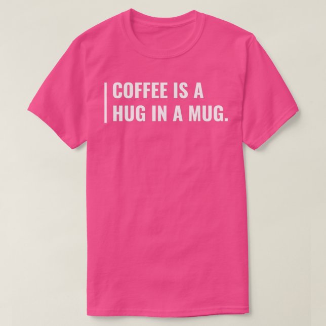 Camiseta El café es un abrazo en una curiosa cita de Lover  (Diseño del anverso)