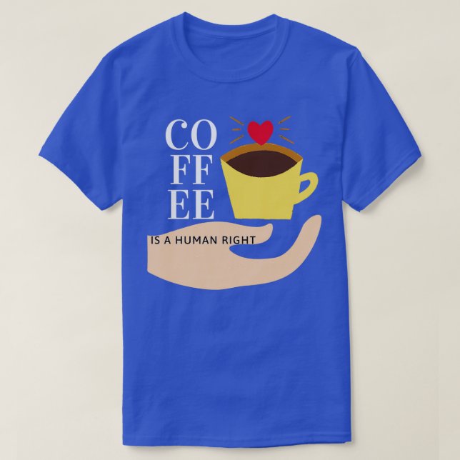 Camiseta El Café Es Un Derecho Humano 10 (Diseño del anverso)