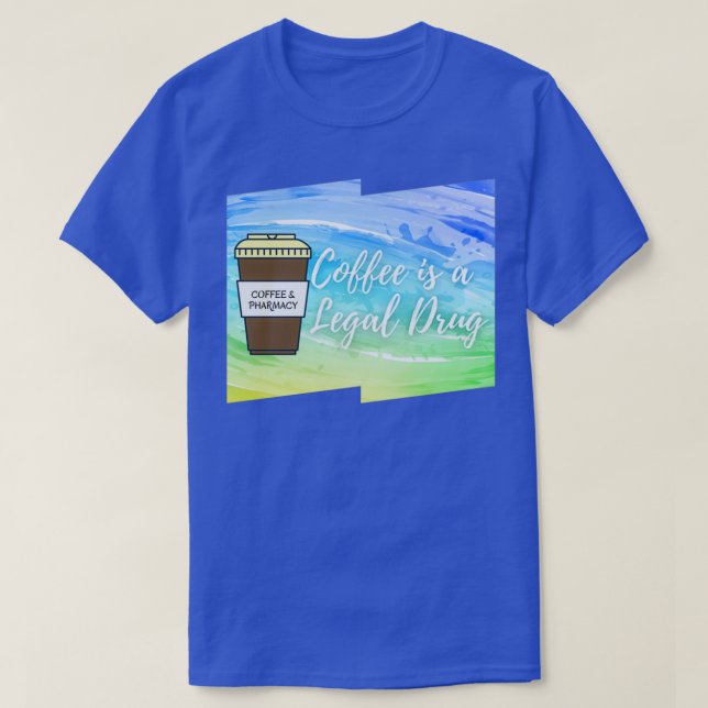 Camiseta El café es una farmacia legal del Café 2 (Diseño del anverso)