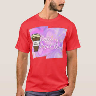 Camiseta El café es una farmacia legal del Café 3