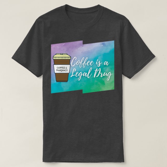 Camiseta El café es una farmacia legal para el Café 6 (Diseño del anverso)
