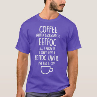 Camiseta El café espelado hacia atrás es Eeffoc