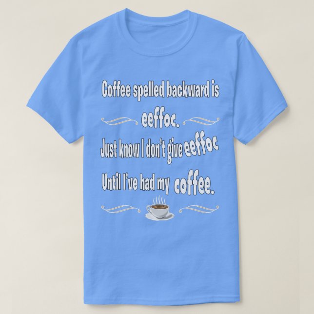 Camiseta El café espelado hacia atrás es eeffoc (Diseño del anverso)
