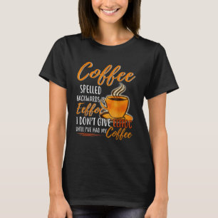 Camiseta El café espelado hacia atrás es Eeffoc No doy carn