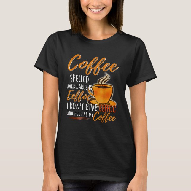 Camiseta El café espelado hacia atrás es Eeffoc No doy carn (Anverso)