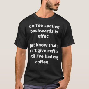 Camiseta El café espelado hacia atrás es Effoc
