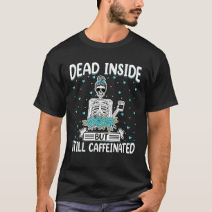 Camiseta El café esqueleto todavía está cafeinado