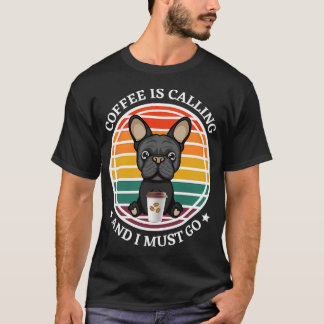 Camiseta El café está llamando y debo ir - Bulldog Francés