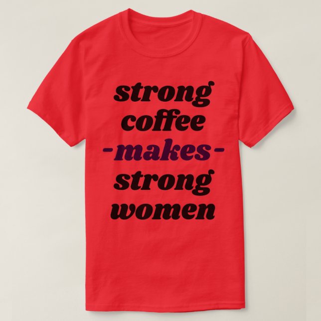 Camiseta el café fuerte hace que las mujeres fuertes puedan (Diseño del anverso)