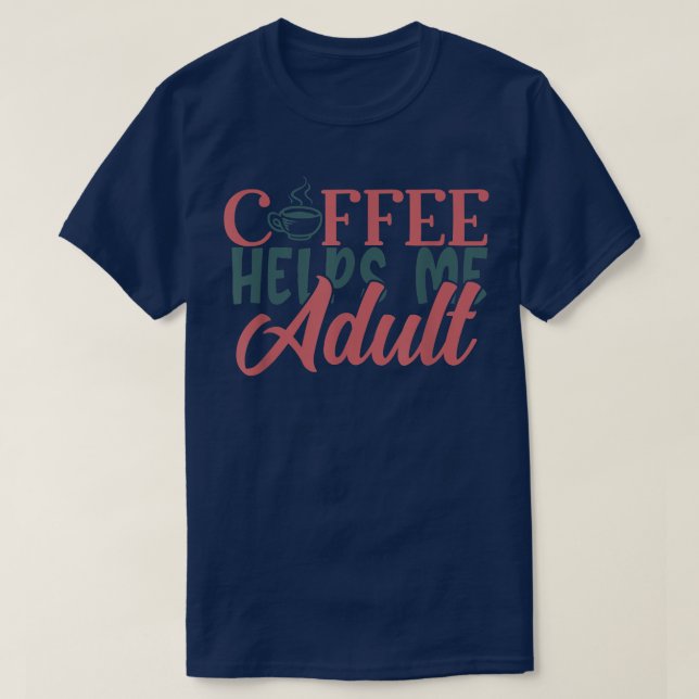 Camiseta El Café Gracioso Me Ayuda A Adultos Adultos Con Ca (Diseño del anverso)