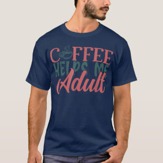 Camiseta El Café Gracioso Me Ayuda A Adultos Adultos Con Ca
