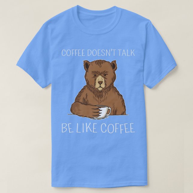 Camiseta El café gracioso no parece ser como el café mañana (Diseño del anverso)