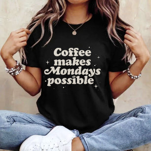 Camiseta El Café Hace Posibles los Lunes