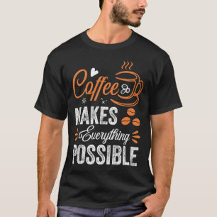 Camiseta El Café Hace Todo Posible