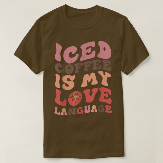 Camiseta El Café Helado De Los Hombres Es Mi Lengua De Amor (Diseño del anverso)