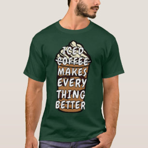 Camiseta El café helado hace que todo sea mejor