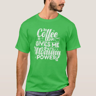 Camiseta El café le da a mi Mamá Poder Regalo de cafeína
