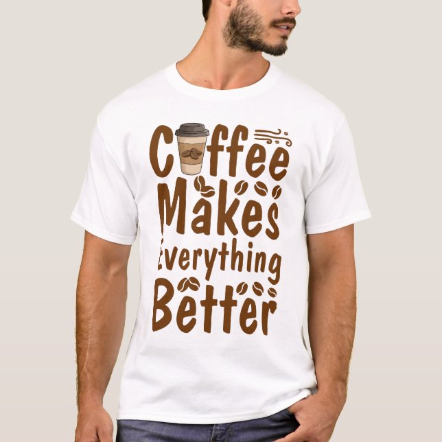Camiseta El café lo hace todo mejor (Anverso)