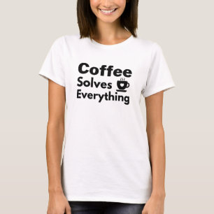 Camiseta ¡El café lo soluciona todo!