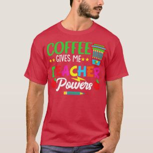 Camiseta El café me da a la profesora poderes divertidos pr