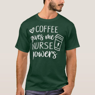 Camiseta El café me da facultades de enfermera y un café di