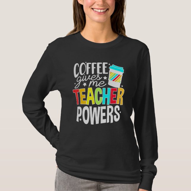 Camiseta El café me da poder a los profesores en la vida de (Anverso)