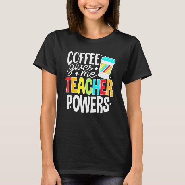 Camiseta El café me da poder a los profesores en la vida de (Anverso)