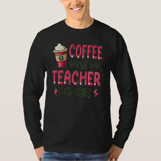 Camiseta El Café Me Da Poder De Maestro Profesor
