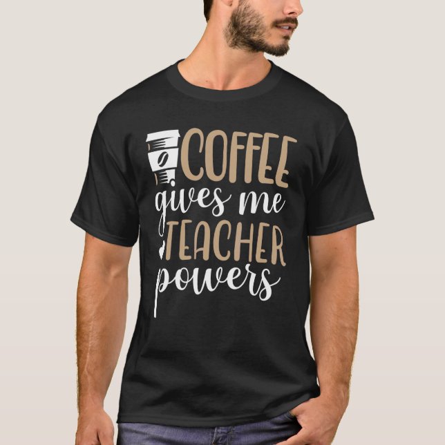 Camiseta El café me da poder docente en cafeína enseñanza (Anverso)