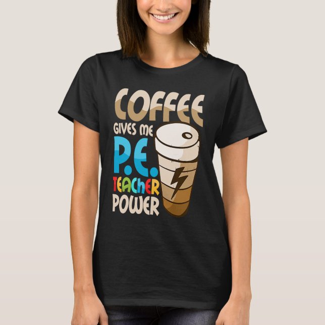 Camiseta El Café Me Da Poder Docente En Educación Física (Anverso)