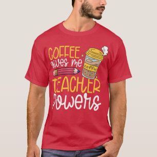 Camiseta El café me da poderes al profesor T-Shirt