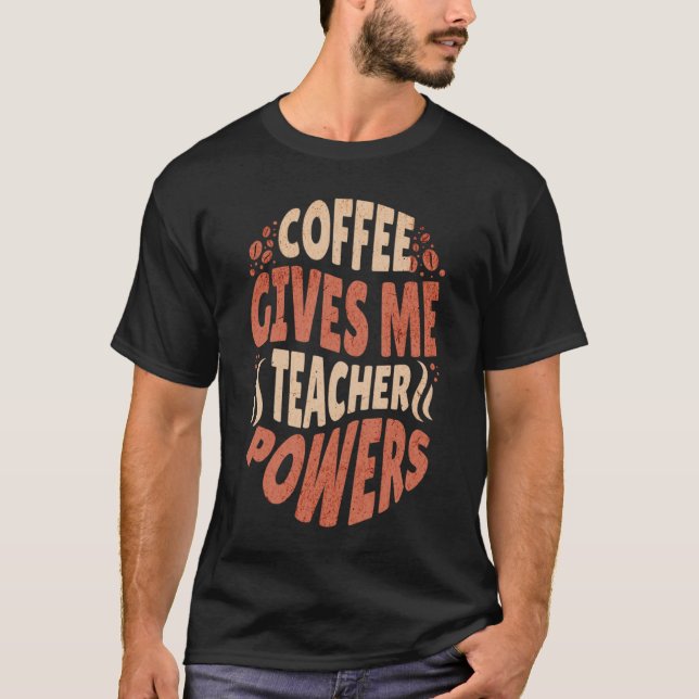 Camiseta El Café Me Da Poderes Docentes Caffeine Addict 2 (Anverso)